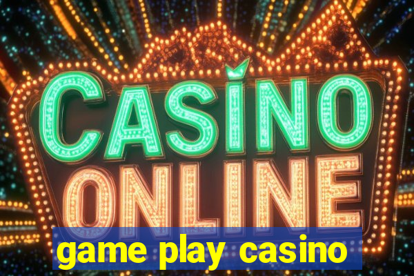 game play casino